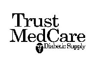 TRUST MEDCARE DIABETIC SUPPLY