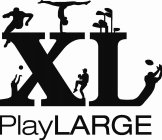 XL PLAY LARGE