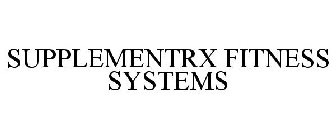 SUPPLEMENTRX FITNESS SYSTEMS