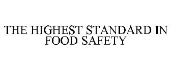 THE HIGHEST STANDARD IN FOOD SAFETY