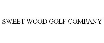 SWEET WOOD GOLF COMPANY