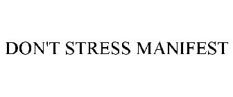 DON'T STRESS MANIFEST