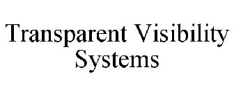 TRANSPARENT VISIBILITY SYSTEMS