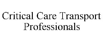 CRITICAL CARE TRANSPORT PROFESSIONALS