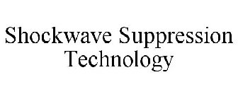 SHOCKWAVE SUPPRESSION TECHNOLOGY