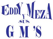 EDDY MEZA G M 'S Y SUS
