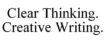 CLEAR THINKING. CREATIVE WRITING.