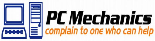 PC MECHANICS COMPLAIN TO ONE WHO CAN HELP