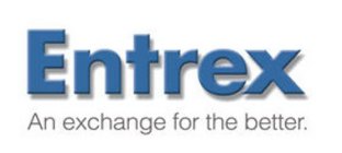ENTREX AN EXCHANGE FOR THE BETTER