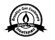 BROOKLYN GAS CUSTOMERS HEATSPAN SAFETY PLAN