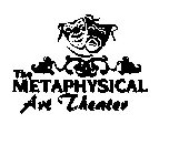 THE METAPHYSICAL ART THEATER