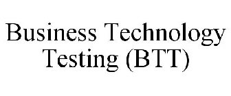 BUSINESS TECHNOLOGY TESTING (BTT)
