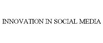 INNOVATION IN SOCIAL MEDIA