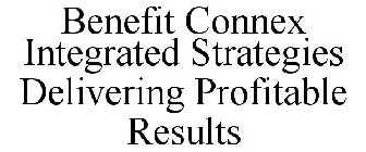 BENEFIT CONNEX INTEGRATED STRATEGIES DELIVERING PROFITABLE RESULTS