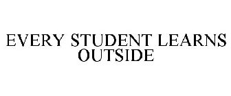 EVERY STUDENT LEARNS OUTSIDE