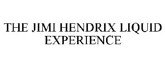 THE JIMI HENDRIX LIQUID EXPERIENCE