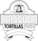 MISSION TORTILLAS PLUS!