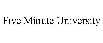 FIVE MINUTE UNIVERSITY