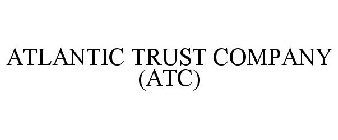 ATLANTIC TRUST COMPANY (ATC)