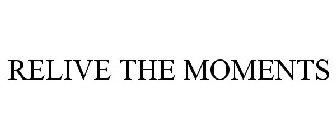 RELIVE THE MOMENTS