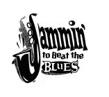 JAMMIN' TO BEAT THE BLUES