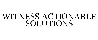 WITNESS ACTIONABLE SOLUTIONS