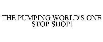 THE PUMPING WORLD'S ONE STOP SHOP!