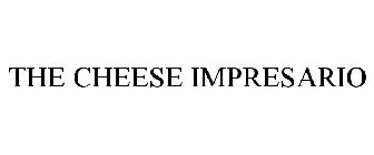 THE CHEESE IMPRESARIO