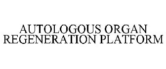 AUTOLOGOUS ORGAN REGENERATION PLATFORM