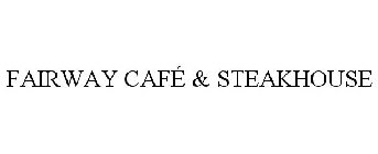 FAIRWAY CAFÉ & STEAKHOUSE