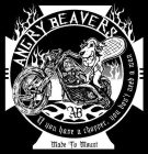 ANGRY BEAVERS, AB, IF YOU HAVE A CHOPPER, YOU DON'T NEED A MAN, MADE TO MOUNT