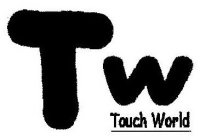 TOUCH WORLD T W