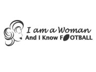 I AM A WOMAN AND I KNOW FOOTBALL