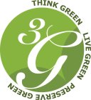 3G THINK GREEN LIVE GREEN PRESERVE GREEN