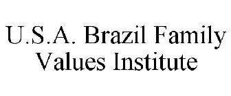 U.S.A. BRAZIL FAMILY VALUES INSTITUTE