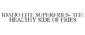 IDAHO LITE SUPERFRIES- THE HEALTHY SIDE OF FRIES