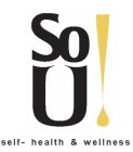 SO U! SELF- HEALTH & WELLNESS