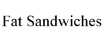 FAT SANDWICHES