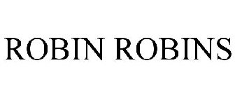 ROBIN ROBINS