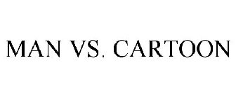 MAN VS. CARTOON