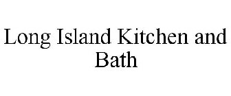 LONG ISLAND KITCHEN AND BATH