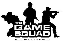 THE GAME SQUAD MULTI-PLAYER VIDEO GAME PARTIES.