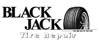BLACKJACK TIRE REPAIR GUARANTEED FOR THE LIFE OF THE TIRE