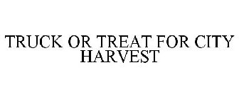 TRUCK OR TREAT FOR CITY HARVEST