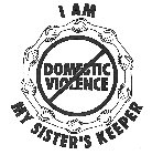 I AM MY SISTER'S KEEPER DOMESTIC VIOLENCE