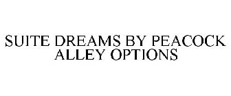 SUITE DREAMS BY PEACOCK ALLEY OPTIONS