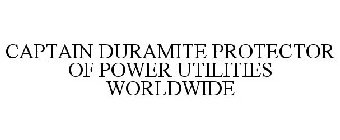 CAPTAIN DURAMITE PROTECTOR OF POWER UTILITIES WORLDWIDE