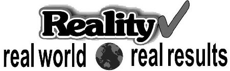 REALITY REAL WORLD REAL RESULTS