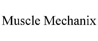 MUSCLE MECHANIX