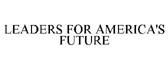 LEADERS FOR AMERICA'S FUTURE